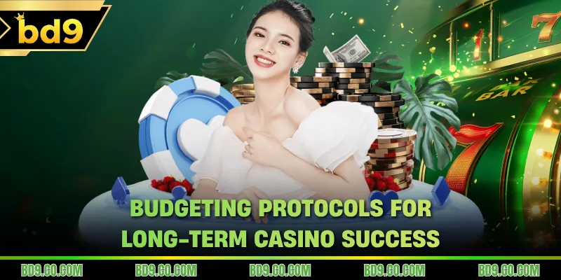 Budgeting protocols for long-term casino success