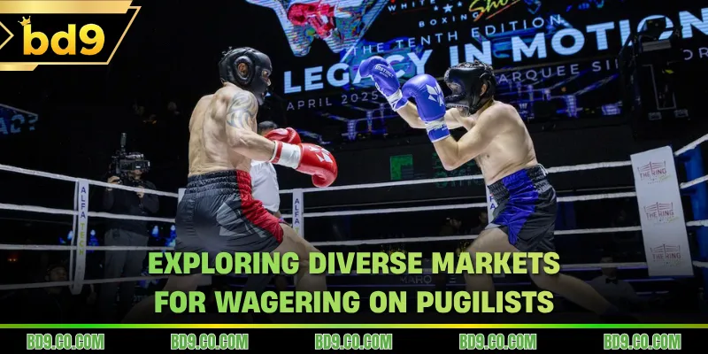 Exploring diverse markets for wagering on pugilists