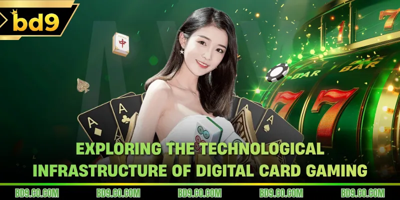 Exploring the technological infrastructure of digital card gaming