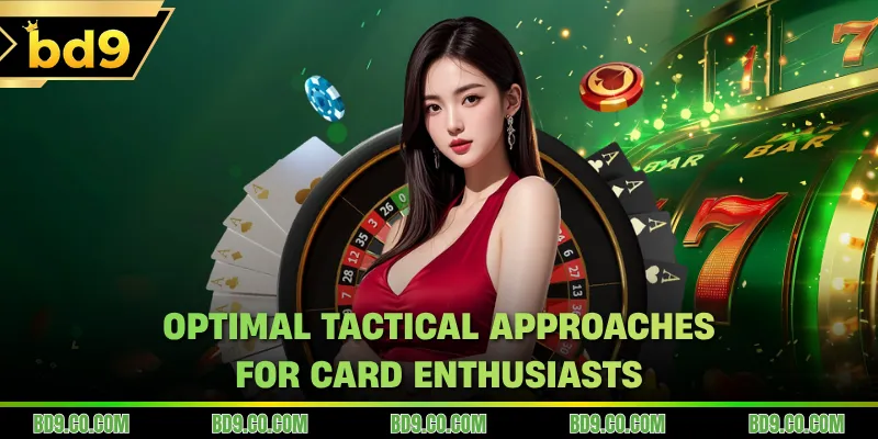 Optimal tactical approaches for card enthusiasts