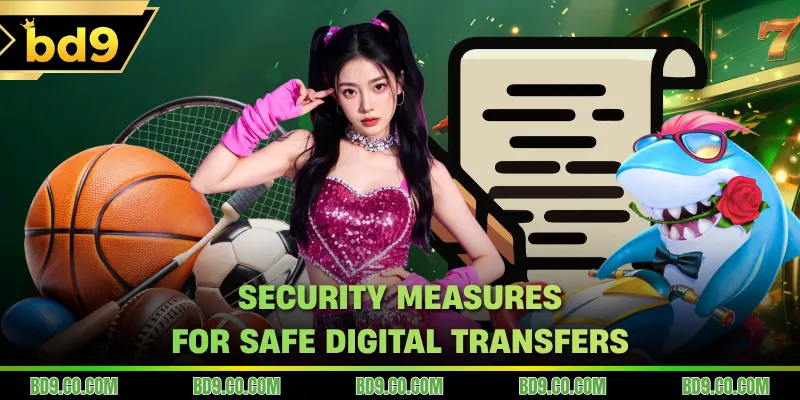 Security measures for safe digital transfers