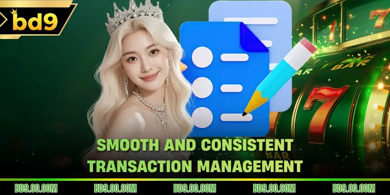 Smooth and consistent transaction management