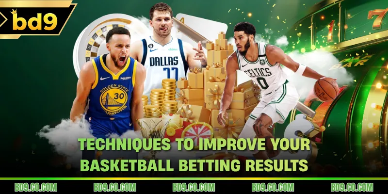 Techniques to improve your Basketball Betting results