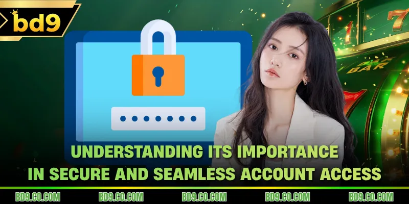 Understanding its importance in secure and seamless account access