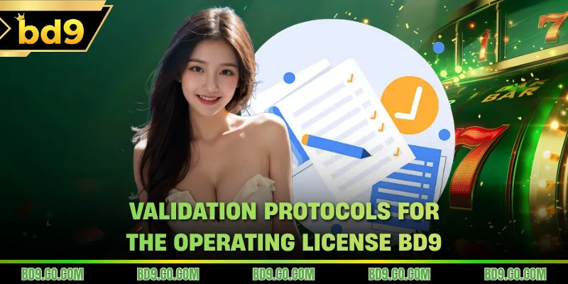 Validation protocols for the operating license BD9