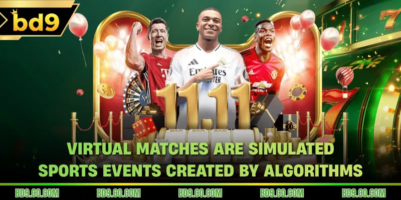 Virtual Matches are simulated sports events created by algorithms